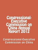 Congressional-Executive Commission on China Annual Report 2012