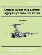 Airdrop of Supplies and Equipment: Rigging Dragon and Javelin Missiles (FM 4-20.152 / TO 13C7-22-61)