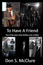 To Have A Friend: One of the best crime thrillers ever written