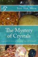 The Mystery of Crystals: Crystal Lore & Legends