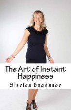The Art of Instant Happiness
