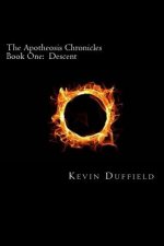 The Apotheosis Chronicles: Book One: Descent