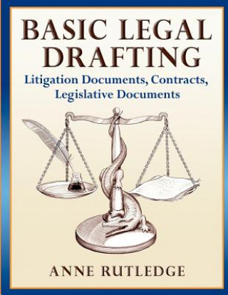 Basic Legal Drafting: Litigation Documents, Contracts, Legislative Documents