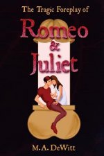 The Tragic Foreplay of Romeo and Juliet