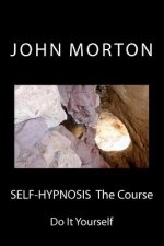 SELF-HYPNOSIS The Course: Do It Yourself