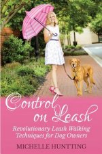 Control on Leash: Revolutionary Leash Walking Techniques for Dog Owners