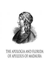 The Apologia And Florida Of Apuleius Of Madaura