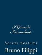 I Grandi Iconoclasti: Scritti postumi