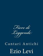 Fiore di Leggende: Cantari Antichi