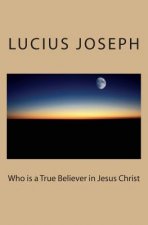 Who is a True Believer in Jesus Christ