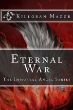 Eternal War: The Immortal Angel Series