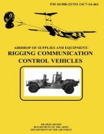 Airdrop of Supplies and Equipment: Rigging Communication Control Vehicles (FM 10-500-23 / TO 13C7-14-461)