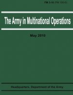 The Army in Multinational Operations (FM 3-16 / FM 100-8)
