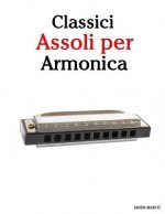 Classici Assoli Per Armonica: Facile Armonica! Con Musiche Di Brahms, Handel, Vivaldi E Altri Compositori