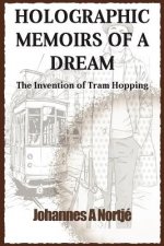 Holographic Memoirs of a Dream: the Invention of Tram Hopping