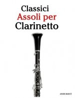Classici Assoli Per Clarinetto: Facile Clarinetto!con Musiche Di Brahms, Handel, Vivaldi E Altri Compositori