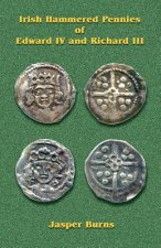 Irish Hammered Pennies of Edward IV and Richard III