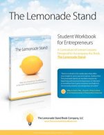The Lemonade Stand Student Workbook for Entrepreneurs: A Curriculum of Lemon Lessons Designed to Accompany the Book The Lemonade Stand