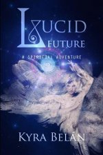 Lucid Future: A Spiritual Adventure