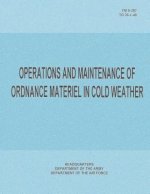 Operations and Maintenance of Ordnance Materiel in Cold Weather (FM 9-207 / TO 36-1-40)