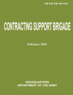 Contracting Support Brigade (FM 4-92 / FM 100-10-2)