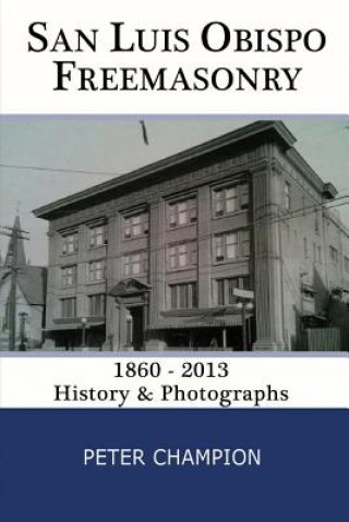 San Luis Obispo Freemasonry: 1860 - 2013