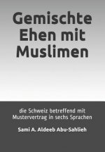 Gemischte Ehen Mit Muslimen: Die Schweiz Betreffend (Mit Mustervertrag in Sechs Sprachen)