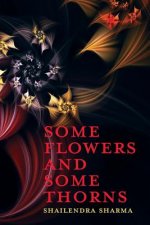 Some Flowers and Some Thorns