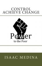 Control Achieve Change: Power to the Poor