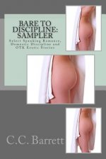 Bare to Discipline: Sampler: Select Spanking Romance, Domestic Discipline and Otk Erotic Stories