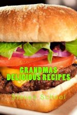 Grandmas Delicious Recipes: Home cooking good enough to share!