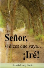 Se?or, si dices que vaya... ?Ire!