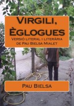 Virgili, ?glogues: Versió literal i liter?ria de Pau Bielsa Mialet