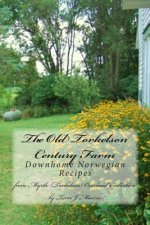 The Old Torkelson Century Farm: Downhome Norwegian Recipes