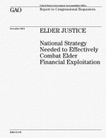 Elder Justice: National Strategy Needed to Effectively Combat Elder Financial Exploitation