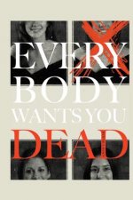Everybody Wants You Dead