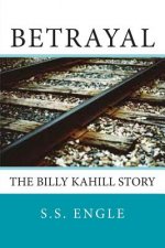 Betrayal: The Billy Kahill Story