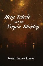 Holy Toledo and the Virgin Shirley