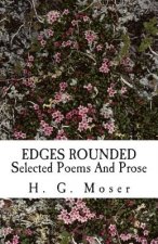 Edges Rounded: Selected Poems And Prose