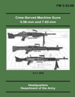Crew-Served Machine Guns 5.56-mm and 7.62-mm (FM 3-22.68)
