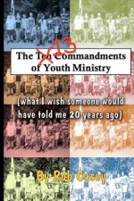 The 13 Commandments of Youth Ministry: What I wish someone would have told me 20 years ago.