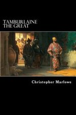 Tamburlaine the Great: A Play in Two Parts