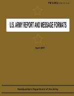 U.S. Army Report and Message Formats (FM 6-99.2 / 101-5-2)