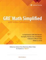 GRE Math Simplified with Video Solutions: Written and Explained by a Veteran Tutor Who Knows What it Takes for Students to Get It