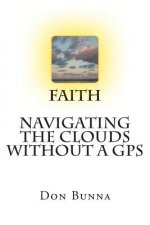Faith Navigating The Clouds Without a GPS: Faith