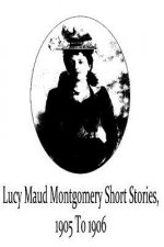 Lucy Maud Montgomery Short Stories, 1905 To 1906