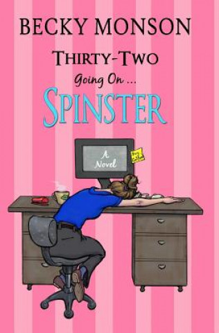 THIRTY-TWO GOING ON SPINSTER