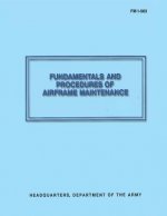Fundamentals and Procedures of Airframe Maintenance (FM 1-563)