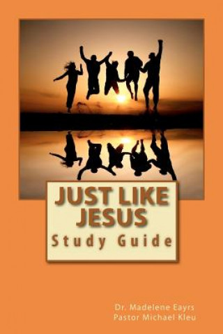 Just Like Jesus: Study Guide