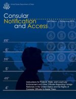 Consular Notification and Access - Third Edition, September 2010: Instructions for Federal, State, and Local Law Enforcement and Other Officials Regar